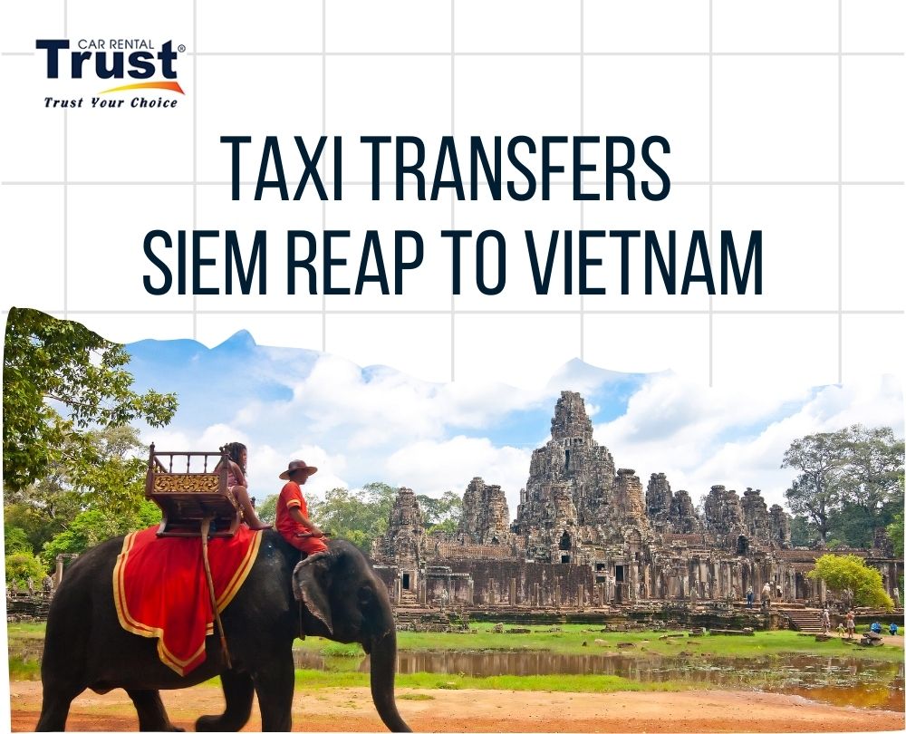 Taxi Transfers  Siem Reap To Vietnam