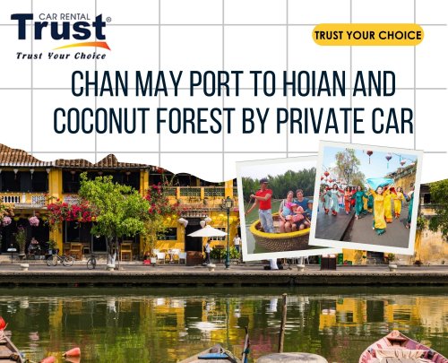 Chan May Port to Hoian And Coconut Forest By Private Car