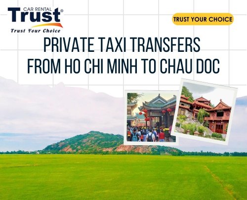 Private Taxi Transfers From Ho Chi Minh To Chau Doc