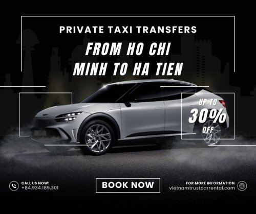 Private Taxi Transfers From Ho Chi Minh To Ha Tien | Trust Car Rental