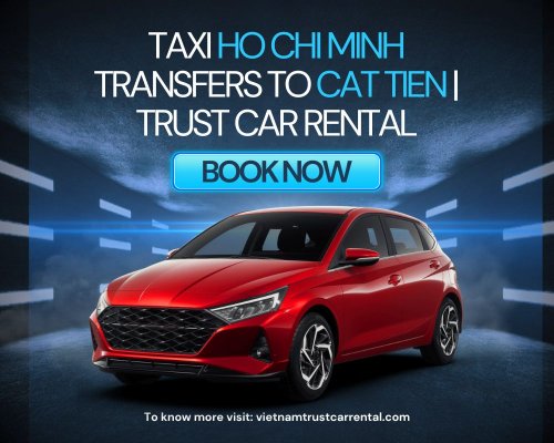 Taxi Ho Chi Minh Transfers To Cat Tien | Trust Car Rental